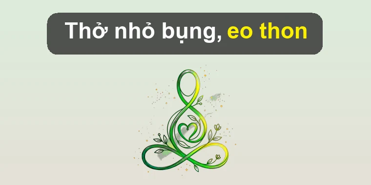 Thở Nhỏ Bụng, Eo Thon